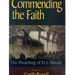Commending the Faith: The Preaching of D. L. Moody