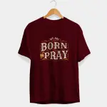 Born To Pray Half Sleeve T-Shirt