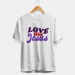 Love Like Jesus Half Sleeve T-Shirt