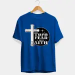 Turn Fear Into Faith Half Sleeve T-Shirt